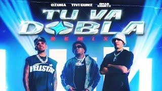 TIVI GUNZ x OZUNA x OMAR COURTZ - TU VA DOBLA REMIX VIDEO OFICIAL