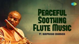 Pandit Hariprasad Chaurasia  Peaceful Soothing Flute Music  Indian Classical Instrumental Music