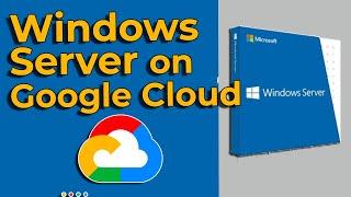 Install Windows Server Virtual Machine on Google Cloud