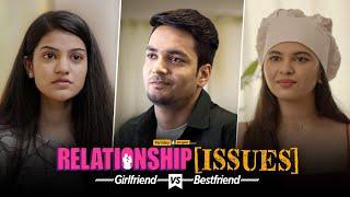 Alright  Relationship Issues - Girlfriend Vs Bestfriend  Ft. Mugdha Parikshit & Simran