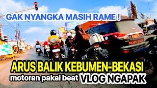 21 APRIL 2024 ARUS BALIK KEBUMEN- BEKASI  GAK NYANGKA MASIH RAME  MOTORAN PAKAI BEAT  NGAPAK VLOG