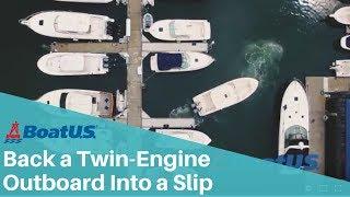 How To Dock Backing Into a Slip with a Twin Outboard Boat  BoatUS