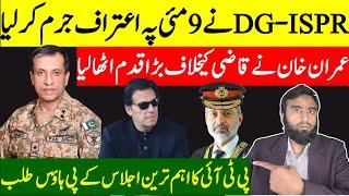 **DG ISPR Accepts 9th May False Flag** Jaw Breaking Reply By PTI  Imran Khan To Fix Faez Isa