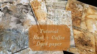 Tutorial Rust and Coffee dyed paper as requested 