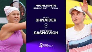 Diana Shnaider vs. Aliaksandra Sasnovich  2024 Budapest Final  WTA Match Highlights