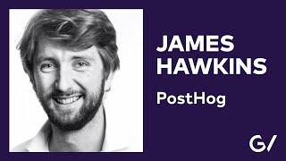 PostHog Founder James Hawkins on Engineering a New Approach to Product Analytics