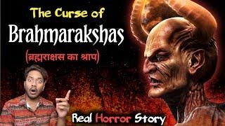 ब्रह्मराक्षस का श्राप - सच्ची भूतिया कहानी   The Curse of Brahmarakshas  Real Horror Story