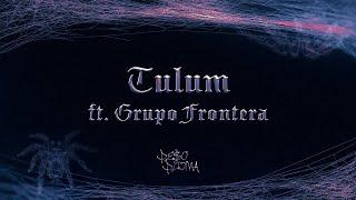 TULUM Lyric Video - Peso Pluma Grupo Frontera