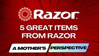 A Mothers Perspective on 5 Great Items From Razor