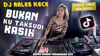DJ DEDEX AMEL FEAT OT RALES KECE   SHOOW PEDAMARAN CITY BUKAN KU TAK SUDI  KASIH