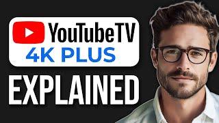 What Is 4K Plus On YouTube TV? 2024