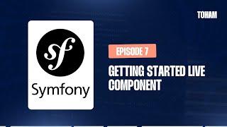 S01E07 - Symfony - Getting Started Live Component