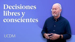 Decisiones libres y conscientes Enseñanzas de UCDM  Enric Corbera