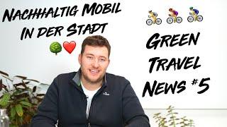 Nachhaltige Mobilität Alternativen im urbanen Leben  GREEN TRAVEL NEWS #5