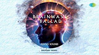 Brainwave Ballad  Calm Sound  Mind Relaxing Sounds  Healing Music  Attract Positive Energy