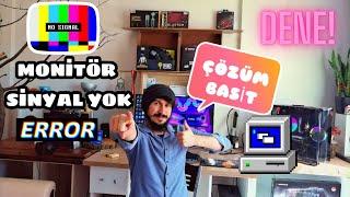 MONİTÖR SİNYAL YOK LÜTFEN GİRİŞİNİZİ KONTROL EDİN ÇÖZÜM