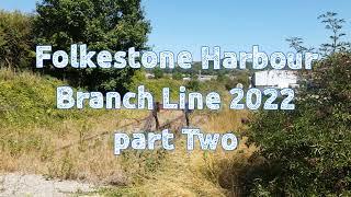 The Folkestone Harbour Branchline 2022 part two