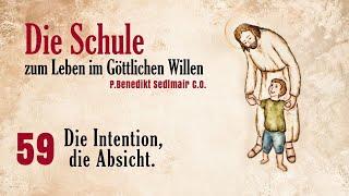 Schule zum Leben im Göttlichen Willen 59 - Die Intention die Absicht.