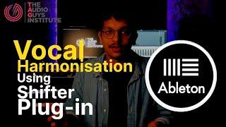 The Audio Guys Institute Vocal Harmonisation using Shifter Plug-in  Ableton Tutorials  Brij Dalvi
