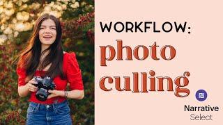 Culling Photos  Photography Workflow Basics with Narrative Select