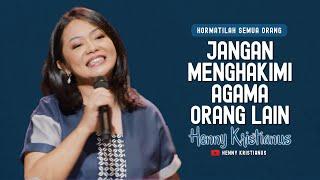 Jangan Menghakimi Agama Orang Lain - Henny Kristianus