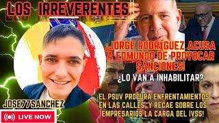 EDMUNDO ACUSADO ¿LO INHABILITARÁN?  PSUV LLAMA A LA CALLE SIN PUDOR  LOS IRREVERENTES 014