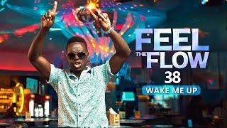 DJ FESTA - FEEL THE FLOW 38  Wake Me Up