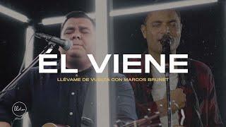 Él Viene Video Oficial - Llévame de Vuelta con Marcos Brunet