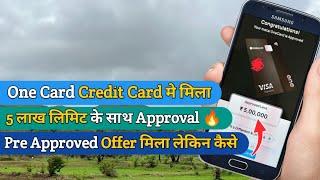 One Card Credit Card Approved हुआ 5 लाख लिमिट के साथ   One Card VD309