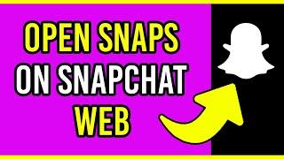 How To Open Snaps On Snapchat Web