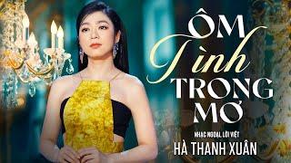 ÔM TÌNH TRONG MƠ - HÀ THANH XUÂN  Nhạc Ngoại Lời Việt  Official Music Video