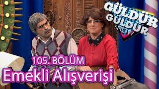 Güldür Güldür Show 105. Bölüm Emekli Alışverişi Skeci