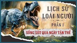 Lịch Sử Loài Người Tập 1 - Sống Sót Qua Ngày Tận Thế  Vũ Trụ Nguyên Thủy