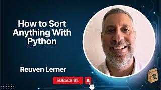 Live with Reuven Lerner How to Sort Anything with Python