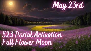 523 portal activation for Abundance. Full Flower moon in Sagittarius. May 23rd 2024