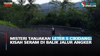 Misteri Tanjakan Leter S Cikidang Kisah Seram di Balik Jalur Angker