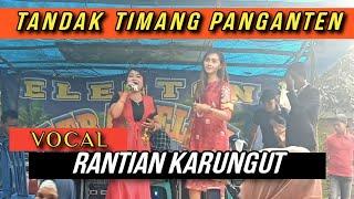 RANTIAN KARUNGUT LIVE TANDAK TIMANG PANGANTEN