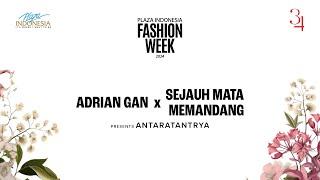 Plaza Indonesia Fashion Week 2024 - ADRIAN GAN x SEJAUH MATA MEMANDANG
