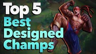 Top 5 Best Designed Champions in League of Legends