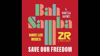 Bah Samba feat. Vanessa Haynes - Save Our Freedom Dave Lee Original Vibe Mix