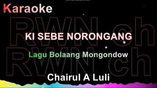 Karaoke  Ki SEBE NORONGANG     Chairul A Luli   #karaokelagumongondow