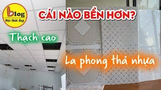 Nên làm trần thả bằng thạch cao hay bằng nhựa?