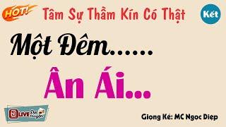 Truyện Nghe Cực Phê - MỘT ĐÊM ÂN ÁI #kết - Cả Xóm Khen Hay