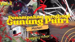 CAMPING HOROR  Terekam Oleh Kamera Penampakan Penghuni Lereng Gunung Putri Vol.3