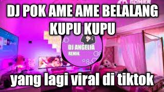DJ POK AME AME BELAKANG KUPU KUPU REMIX TIK TOK 2022 - DJ POK AME AME DJ ANGEL