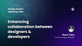 Enhancing Collaboration Between Designers & Developers by Shaun Teles