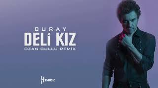 Buray - Deli Kız Ozan Gullu Remix