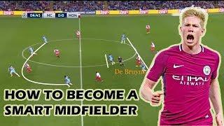 How to Become a Smart Midfielder? ft. De Bruyne