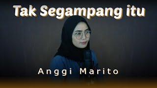 Tak Segampang Itu - Anggi Marito COVER BY BIDIKUSTIK