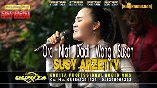 ORA NIAT DADI WONG SUSAH SUSY ARZETTY TERBARU 2023 VERSI LIVE SHOW NMS 2023